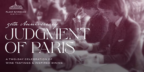 Judgment of Paris - 50th Anniversary at Plant Riverside District