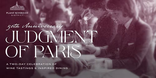 Judgment of Paris - 50th Anniversary at Plant Riverside District