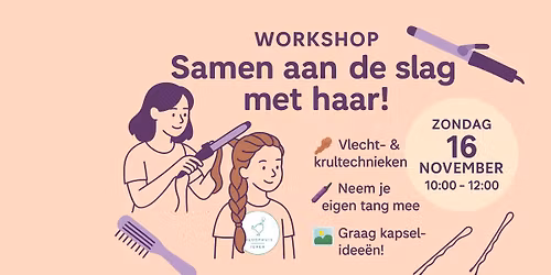 Workshop \u2022 Samen aan de slag met haar (vlecht- en krultechnieken)