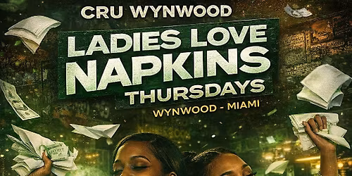 CRU WYNWOOD PRESENTS: LADIES LOVE NAPKINS THURSDAYS