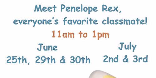 Come Meet Penelope Rex!
