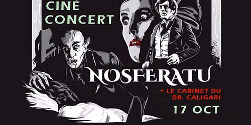 CIN\u00c9-CONCERT: NOSFERATU & CABINET DU DR. CALIGARI 