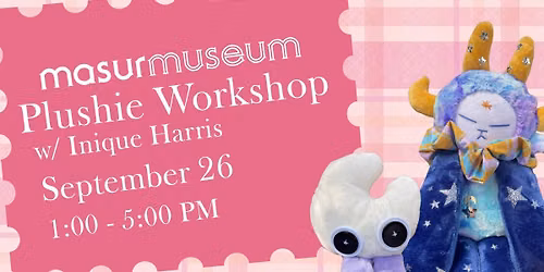 Plushie Workshop with Inique Harris