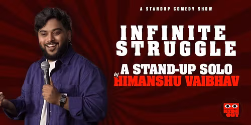 Infinite struggle -Comedy solo by Himanshu vaibhav