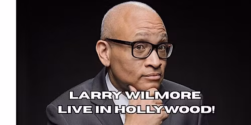 LARRY WILMORE LIVE IN HOLLYWOOD!
