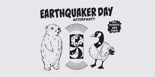 EarthQuaker Day Afterparty