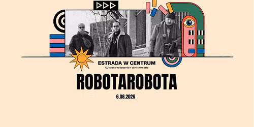 ROBOTAROBOTA | Koncert plenerowy na Quadro | ESTRADA W CENTRUM