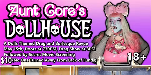 Aunt Gore's Dollhouse: A Dolls Themed Drag & Burlesque Revue