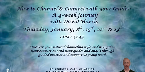 How to Channel & Connect with your Guides: A 4-week journey with David Harris