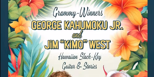Snazzy Productions presents GEORGE KAHUMOKU JR. and JIM 'KIMO' WEST