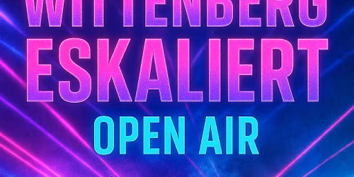 WITTENBERG ESKALIERT OPEN AIR 20.06.2026