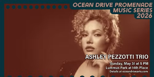Ocean Drive Promenade Series:  Ashley Pezzotti Trio