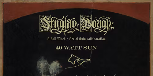 Stygian Bough - A Bell Witch & Aerial Ruin Collaboration + 40 Watt Sun \/\/ Doornroosje Nijmegen