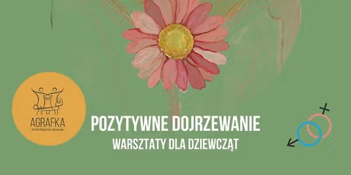 Pozytywne dojrzewanie- Warsztaty dla dziewcz\u0105t
