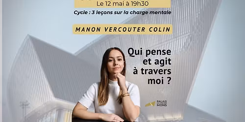 Conf\u00e9rence - CHARGE MENTALE \u2013 Qui pense et agit \u00e0 travers moi ?