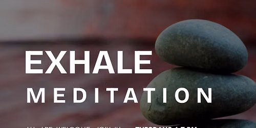 Exhale Meditation - In Person & On Zoom