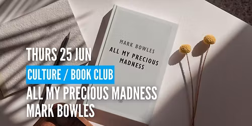 [Culture] Book Club: All My Precious Madness, by Mark Bowles