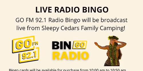 Live Radio Bingo with GO FM 92.1 @ Sleepy Cedars Family Camping