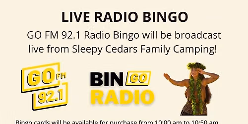 Live Radio Bingo with GO FM 92.1 @ Sleepy Cedars Family Camping