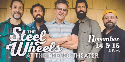 The Steel Wheels - TWO NIGHTS at the Reeves Theater Elkin, NC