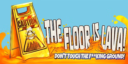 The Floor Is Lava: Explosive Sketch Comedy + Molten Hot Players!