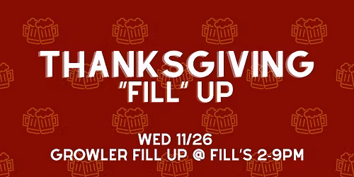 Annual Thanksgiving Growler "Fill" Up