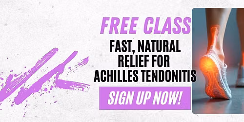 FREE CLASS: Natural Achilles Tendonitis Pain Relief - Reduce Inflammation & Pain