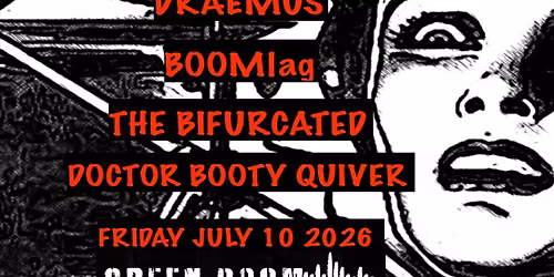 DRAEMUS, BOOMlag, The Bifurcated & Doctor Booty Quiver at Green Room