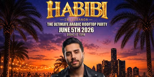 HABIBI IN DETROIT THE ULTIMATE ARABIC ROOFTOP PARTY FT: ABDALLAH EL ZEIN