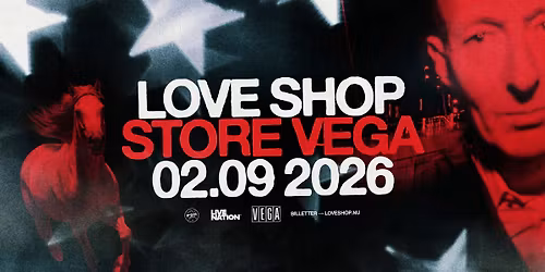 Love Shop: I Love You Goodbye | VEGA | 2. september 2026