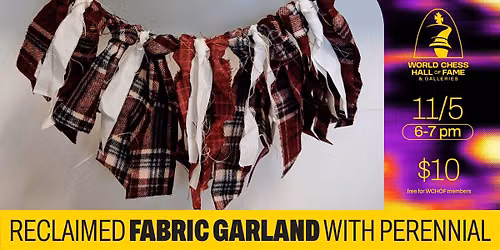 WCHOF Crafts & Cocktails: Reclaimed Fabric Garland with Perennial