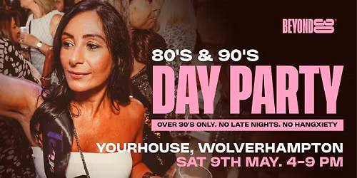 80s &amp; 90s Over 30s Daytime Clubbing - WOLVERHAMPTON\ud83d\udd7a\ud83c\udffd