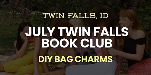 July Twin Falls Book Club: DIY Bag Charms