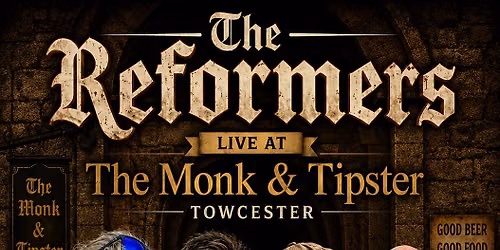 THE REFORMERS AT THE MONK & TIPSTER | TOWCESTER | SATURDAY 6th JUNE