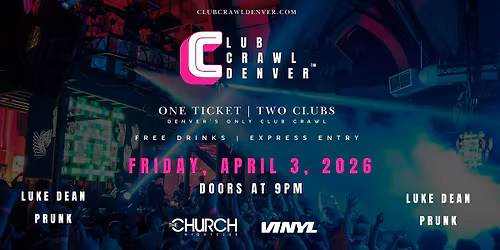 Club Crawl Denver - Fri, April 3rd: Luke Dean, Prunk