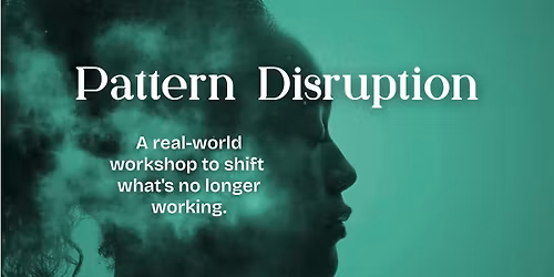 Pattern Disruption Workshop!