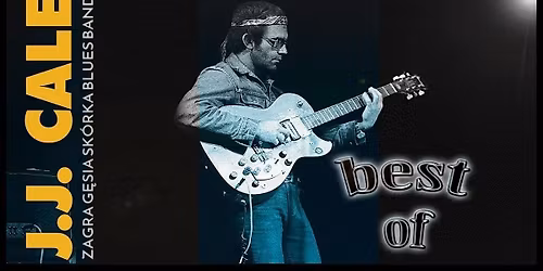 J.J. CALE - THE BEST OF - G\u0119sia Sk\u00f3rka Blues Band