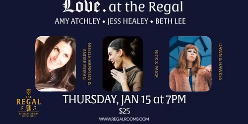 Amy Atchley \u2022 Jessica Healey \u2022 Beth Lee - Jan 15 at Regal Rooms (Love. at the Regal)