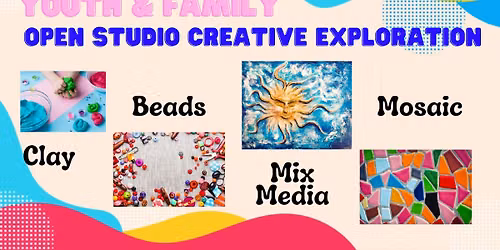 Youth and Family Open Studio Creative Exploration