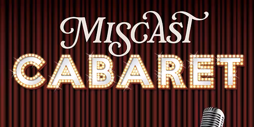 Miscast Cabaret Fundraiser Show