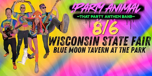 !PARTY ANIMAL-THAT PARTY ANTHEM BAND @ WISCONSIN STATE FAIR - BLUE MOON TAVERN AT THE PARK