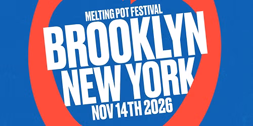 NEW! MELTINGPOT FESTIVAL: BROOKLYN, NY: SATURDAY, NOV 14TH, 2026: GUEST TICKETS