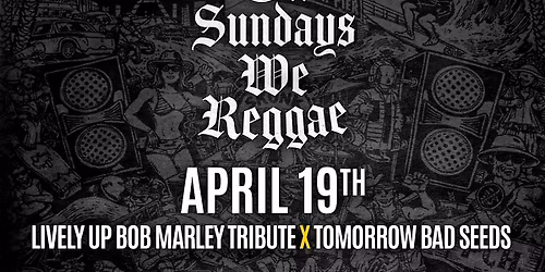 Lively Up Bob Marley Tribute X Tomorrow Bad Seeds