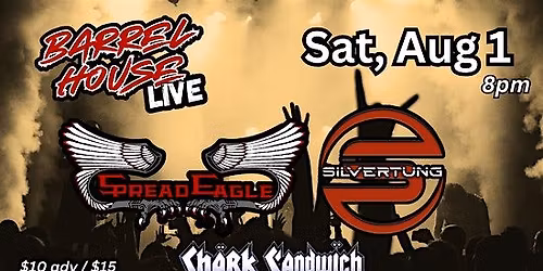 Spread Eagle, Silvertung, Shark Sandwich at Barrel House Live!