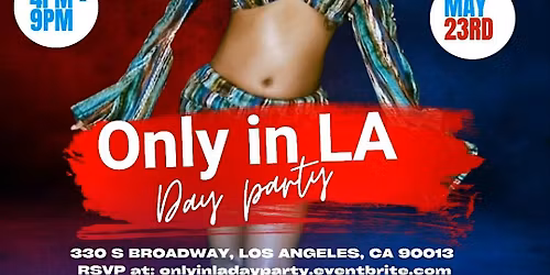 Only In LA - Day Party (Memorial Weekend)