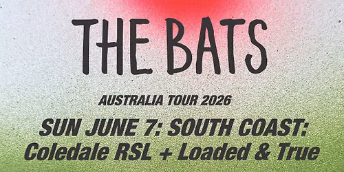 The Bats play Coledale RSL with Loaded & True