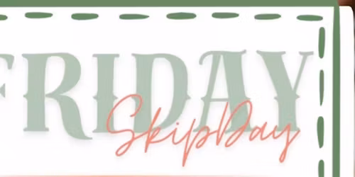 Friday Skip Day at Primrose