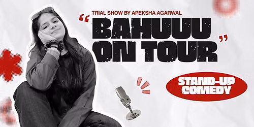Bahu On Tour - Standup Comedy by Apeksha Agarwal