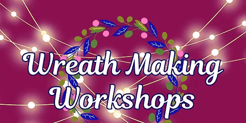 Four Wreath Making Workshops from VPET