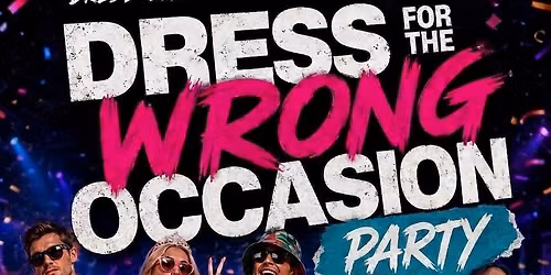 Dress for the wrong occasion party!!